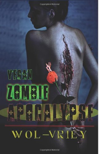 Vegan Zombie Apocalypse - Wol-vriey - Kirjat - Burning Bulb Publishing - 9780615772820 - tiistai 16. huhtikuuta 2013