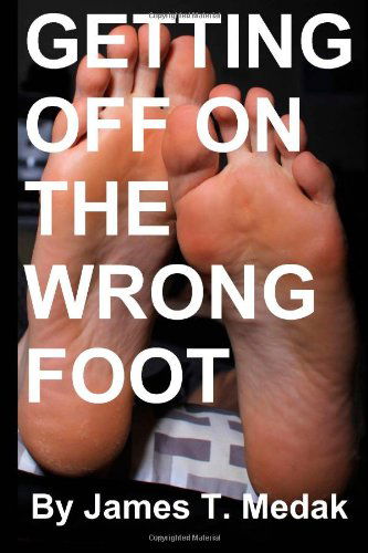 Cover for James T. Medak · Getting off on the Wrong Foot (Taschenbuch) (2013)