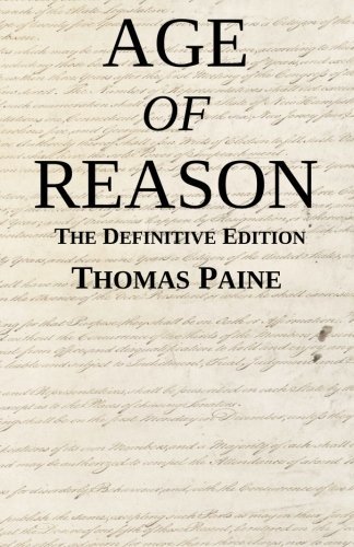 Age of Reason: the Definitive Edition - Thomas Paine - Libros - Michigan Legal Publishing Ltd. - 9780615983820 - 1 de marzo de 2014