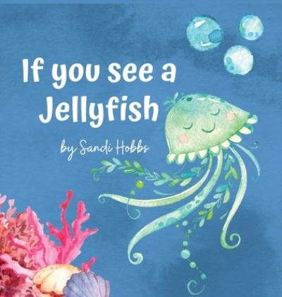 Cover for Sandi M Hobbs · If you see a Jellyfish (Gebundenes Buch) (2021)