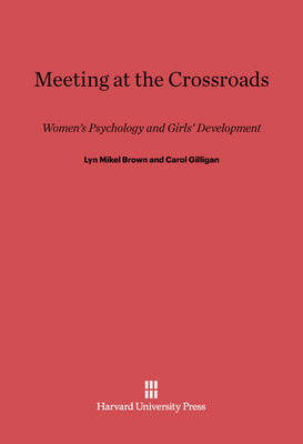 Cover for Carol Gilligan · Meeting at the Crossroads (Hardcover Book) (2013)
