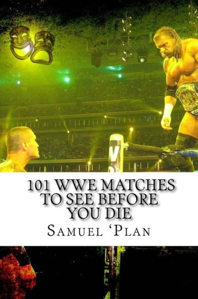 Cover for Samuel \'plan · 101 Wwe Matches to See Before You Die (Paperback Book) (2015)