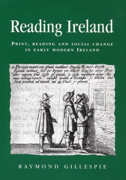 Cover for Raymond Gillespie · Reading Ireland: Print, Reading and Social Change in Early Modern Ireland - Politics, Culture and Society in Early Modern Britain (Taschenbuch) (2012)