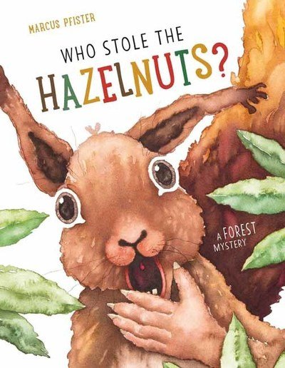 Cover for Marcus Pfister · Who Stole the Hazelnuts? (Gebundenes Buch) (2019)