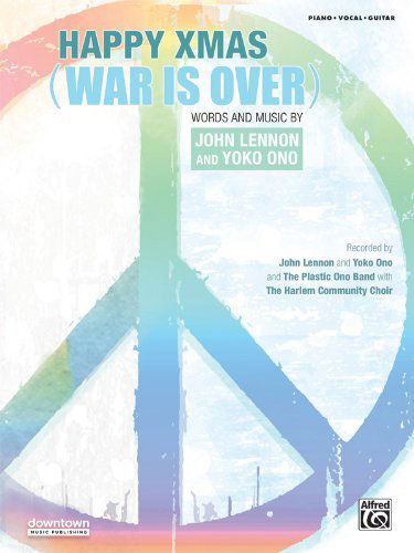 Happy Xmas (War is Over): Piano / Vocal / Guitar (Sheet) (Original Sheet Music Edition) - Yoko Ono - Books - Alfred Publishing - 9780739098820 - July 1, 2013