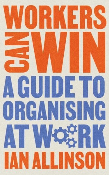 Cover for Ian Allinson · Workers Can Win: A Guide to Organising at Work - Wildcat (Hardcover Book) (2022)