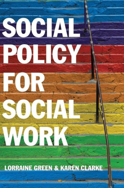 Cover for Green, Lorraine (University of Manchester) · Social Policy for Social Work: Placing Social Work in its Wider Context (Hardcover Book) (2016)