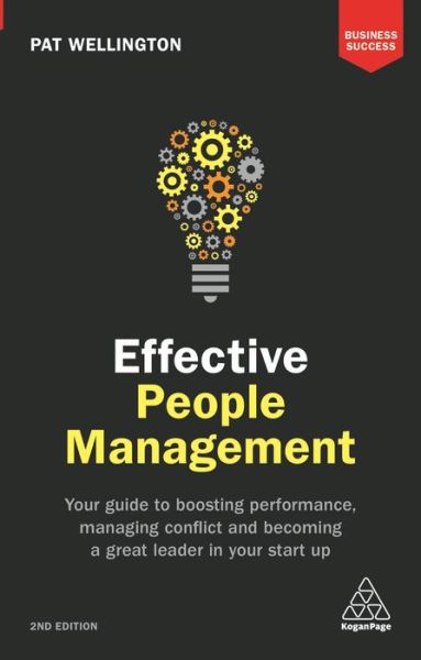 Cover for Pat Wellington · Effective People Management: Your Guide to Boosting Performance, Managing Conflict and Becoming a Great Leader in Your Start Up - Business Success (Paperback Book) [2 Revised edition] (2017)