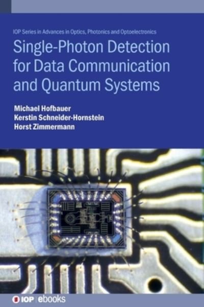 Cover for Hofbauer, Michael (Technische Universitat Wien, Austria) · Single-Photon Detection for Data Communication and Quantum Systems - IOP ebooks (Hardcover Book) (2021)
