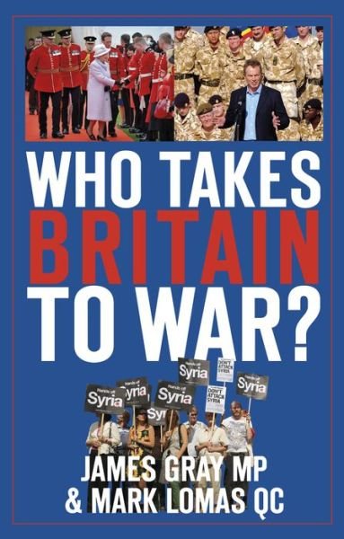 Cover for James Gray · Who Takes Britain to War? (Paperback Book) (2014)