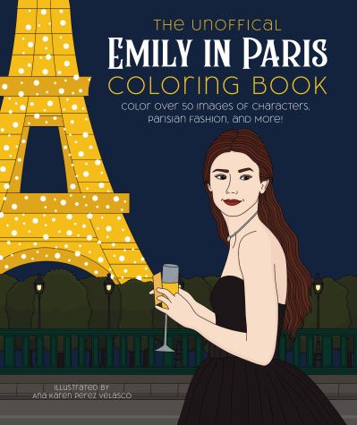 Cover for Ana K P Velasco · The Unofficial Emily in Paris Coloring Book: Color over 50 Images of Characters, Parisian Fashion, and More! (Paperback Bog) (2022)