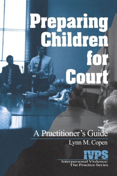 Cover for Lynn M. Copen · Preparing Children for Court: A Practitioner's Guide - Interpersonal Violence: The Practice Series (Book) (2000)