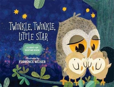 Cover for Florence Weiser · Twinkle, Twinkle, Little Star: A Light-Up Bedtime Book (Hardcover bog) (2017)