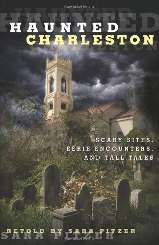 Cover for Sara Pitzer · Haunted Charleston: Scary Sites, Eerie Encounters, And Tall Tales - Haunted (Paperback Book) [First edition] (2013)