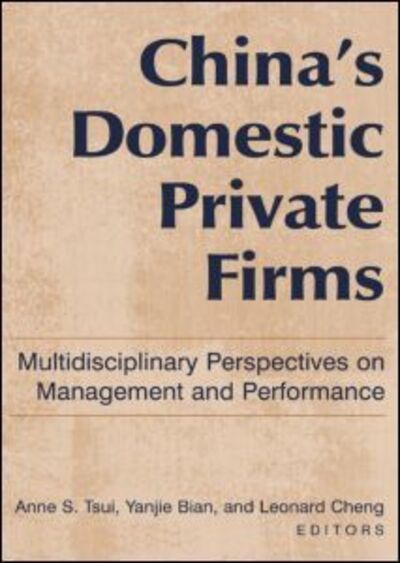 Cover for Anne S. Tsui · China's Domestic Private Firms:: Multidisciplinary Perspectives on Management and Performance (Hardcover Book) (2006)