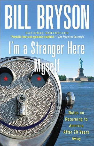 Cover for Bill Bryson · I'm a Stranger Here Myself: Notes on Returning to America After 20 Years Away (Paperback Bog) [Reprint edition] (2000)