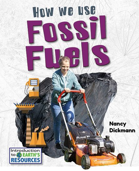 How We Use Fossil Fuels - Nancy Dickmann - Books - Crabtree Publishing Company - 9780778781820 - August 31, 2020