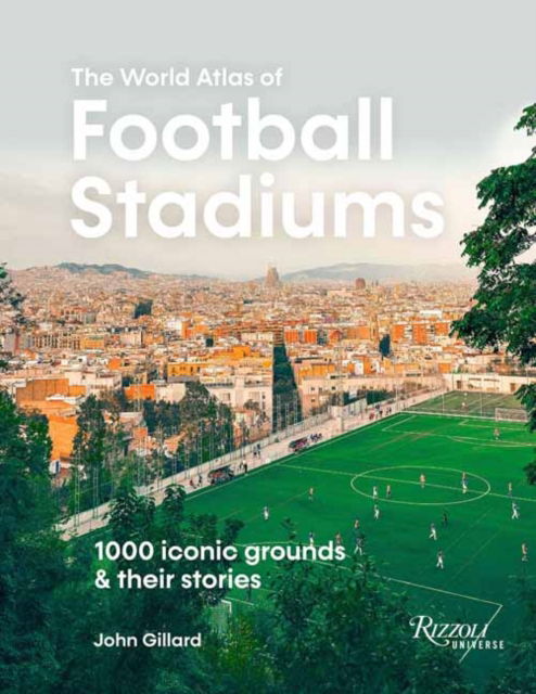 Cover for John Gillard · World Atlas of Football Stadiums: 1,000 Iconic Grounds and Their Stories (Hardcover Book) (2025)