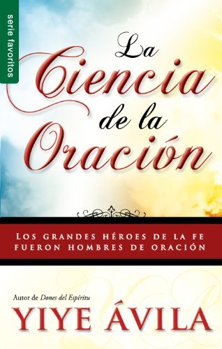 Cover for Yiye Avila · Ciencia De La Oracin, La: the Science of Prayer (Paperback Bog) [Spanish edition] (2002)