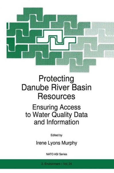 Protecting Danube River Basin Resources: Ensuring Access to Water Quality Data and Information - Nato Science Partnership Subseries: 2 - I.l. Murphy - Books - Kluwer Academic Publishers - 9780792343820 - December 31, 1996