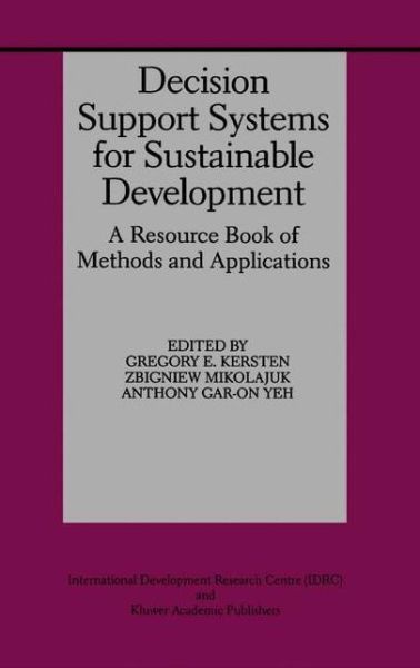 Cover for Gregory E Kersten · Decision Support Systems for Sustainable Development: A Resource Book of Methods and Applications (Hardcover Book) [2000 edition] (1999)