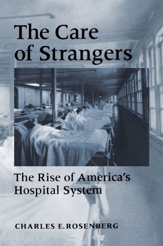Cover for Rosenberg, Charles E. (Ernest E. Monrad Professor in the Social Sciences, Harvard University) · The Care of Strangers: The Rise of America's Hospital System (Paperback Bog) (1995)
