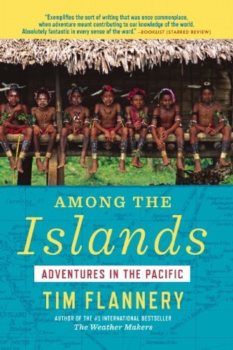 Cover for Tim Flannery · Among the Islands: Adventures in the Pacific (Paperback Book) [Reprint edition] (2013)