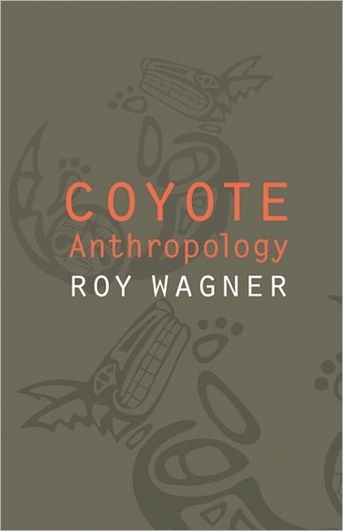 Cover for Roy Wagner · Coyote Anthropology (Inbunden Bok) (2010)