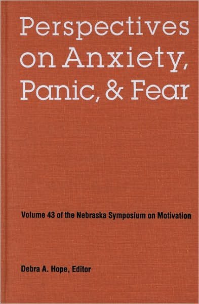 Cover for Nebraska Symposium · Nebraska Symposium on Motivation, 1995, Volume 43: Perspectives on Anxiety, Panic, and Fear - Nebraska Symposium on Motivation (Hardcover bog) (1996)