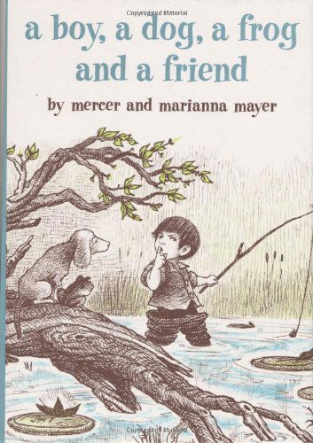 Cover for Mercer Mayer · A Boy, a Dog, a Frog, and a Friend - A Boy, a Dog, and a Frog (Hardcover bog) (2003)