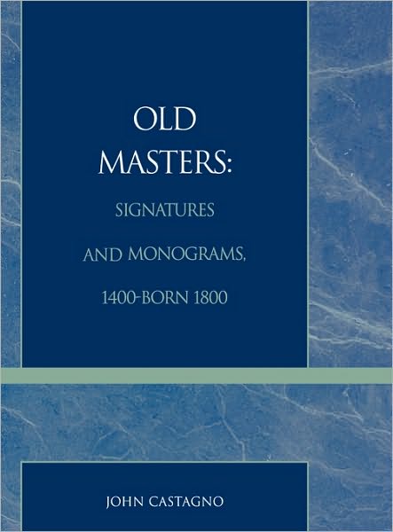 Cover for John Castagno · Old Masters Signatures and Monograms, 1400-Born 1800 (Hardcover Book) (1996)