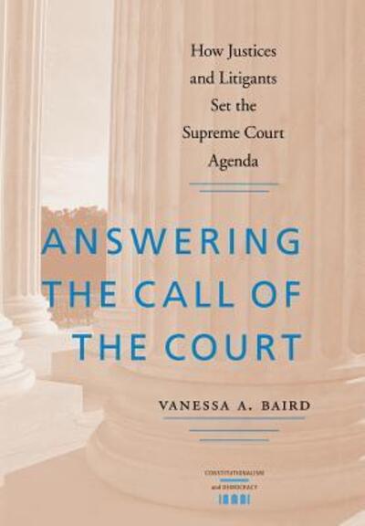 Cover for Vanessa A. Baird · Answering the Call of the Court: How Justices and Litigants Set the Supreme Court Agenda (Hardcover Book) (2007)