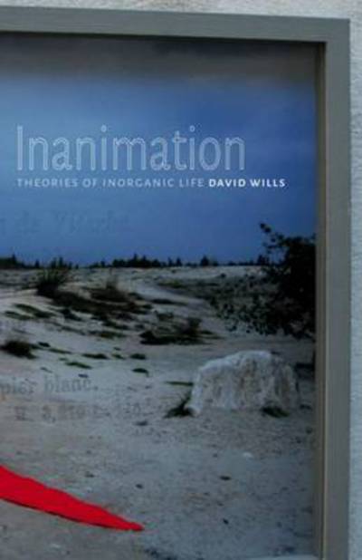 Cover for David Wills · Inanimation: Theories of Inorganic Life - Posthumanities (Hardcover Book) (2016)