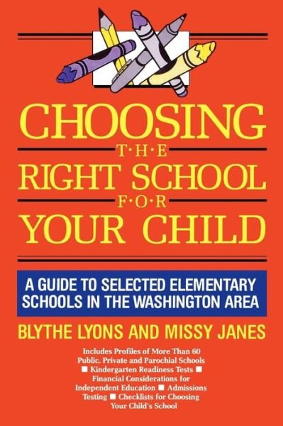 Cover for Blythe Lyons · Choosing the Right School for Your Child: A Guide to Selected Elementary Schools in the Washington Area (Paperback Book) (1990)