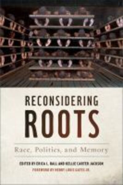 Cover for Reconsidering Roots: Race, Politics, and Memory - Since 1970: Histories of Contemporary America (Paperback Book) (2017)