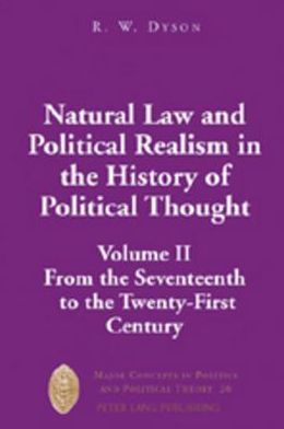 Cover for R. W. Dyson · Natural Law and Political Realism in the History of Political Thought: Volume II: from the Seventeenth to the Twenty-first Century - Major Concepts in Politics and Political Theory (Hardcover Book) (2006)