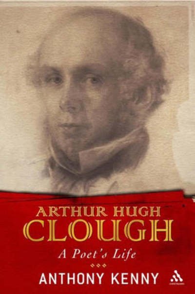 Cover for Anthony Kenny · Arthur Hugh Clough: A Poet's Life (Inbunden Bok) (2005)
