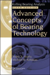 Advanced Concepts of Bearing Technology,: Rolling Bearing Analysis, Fifth Edition - Harris, Tedric A. (The Pennsylvania State University, University Park, USA) - Books - Taylor & Francis Inc - 9780849371820 - October 9, 2006