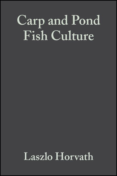 Cover for Horvath, Laszlo (Head of Fishery Department , Szent Istvan University, and Doctor of Science, Hungarian Academy of Science) · Carp and Pond Fish Culture: Including Chinese Herbivorous Species, Pike, Tench, Zander, Wels Catfish, Goldfish, African Catfish and Sterlet (Hardcover Book) (2002)