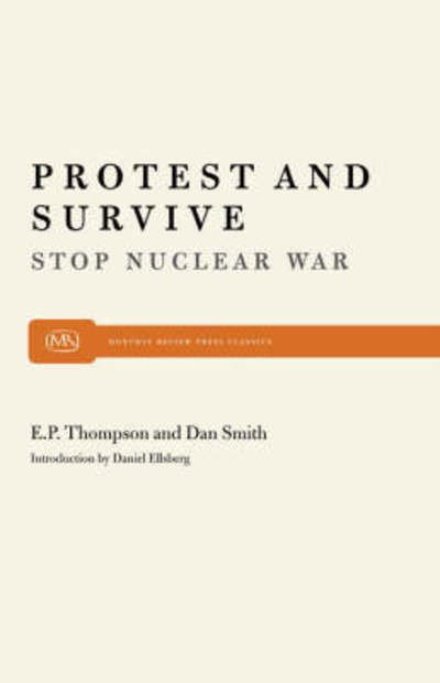 Protest and Survive - Eds Dan Smith - Books - Monthly Review Press - 9780853455820 - 1981