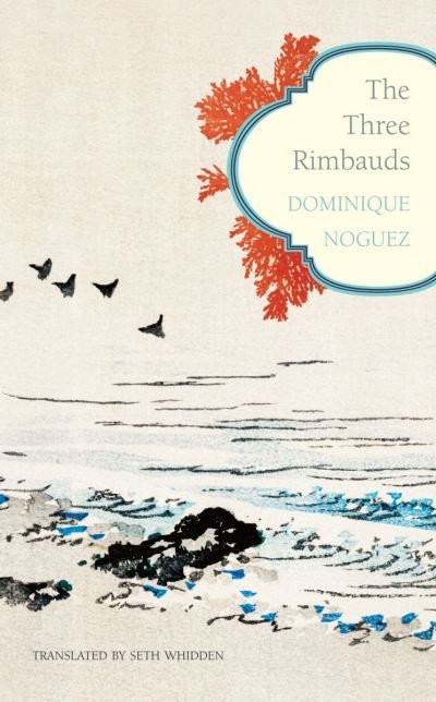 Cover for Dominique Noguez · The Three Rimbauds - The French List (Gebundenes Buch) (2022)