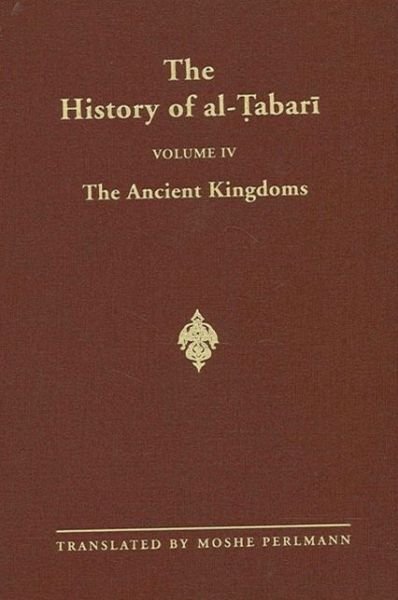 The History of Al-Tabari, vol. IV. The Ancient Kingdoms - Abu Ja'far Muhammad ibn Jarir al-Tabari - Books - State University of New York Press - 9780887061820 - August 1, 1987