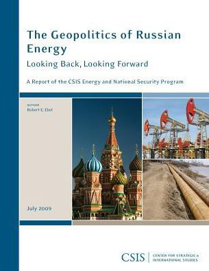 Cover for Robert E. Ebel · The Geopolitics of Russian Energy: Looking Back, Looking Forward - CSIS Reports (Paperback Book) (2009)