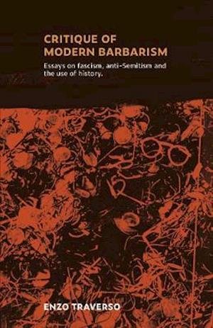 Cover for Enzo Traverso · CRITIQUE OF MODERN BARBARISM: Essays on fascism, anti-Semitism and the use of history (Pocketbok) (2019)