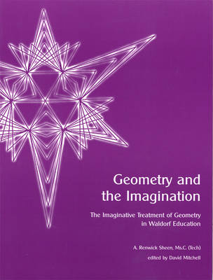 Cover for A. Renwick Sheen · Geometry and the Imagination: The Imaginative Treatment of Geometry in Waldorf Education (Paperback Book) [2 Revised edition] (2002)