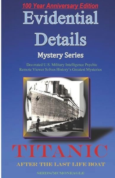 Cover for Seeds - McMoneagle · Titanic: After the Last Lifeboat - Evidential Details Mystery (Pocketbok) [Updated edition] (2011)