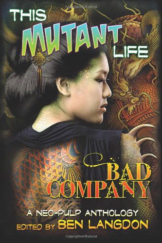 Cover for Bonnie Jo Stufflebeam · This Mutant Life: Bad Company: a Neo-pulp Anthology (Paperback Book) (2013)