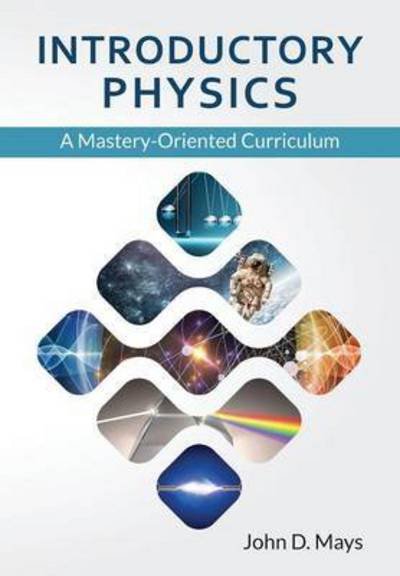 Introductory Physics CP - John Mays - Books - Centripetal Press - 9780988322820 - July 6, 2015