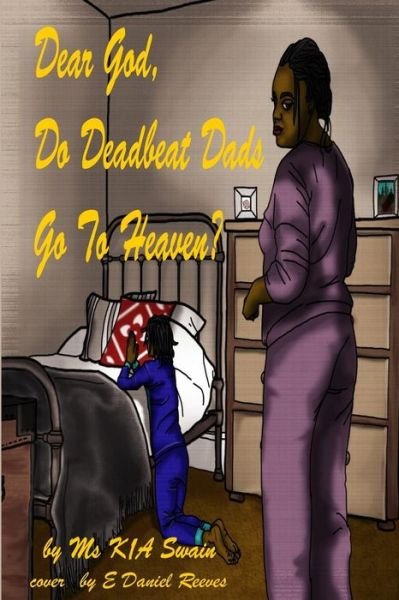 Cover for Kia Swain · Dear God, Do Deadbeat Dads Go To Heaven? (Pocketbok) (2015)