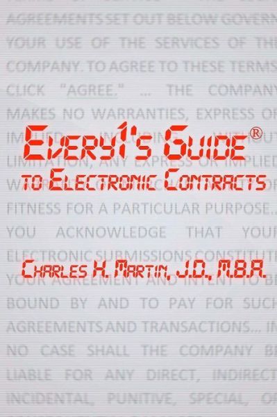 Cover for Charles H. Martin · Every1's Guide to Electronic Contracts: Contract Law on How to Create Electronic Signatures and Contracts (Paperback Book) (2014)